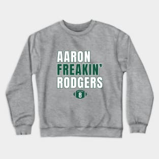 Aaron Freakin Rodgers NY Jets Number 8 Crewneck Sweatshirt